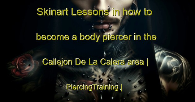 Skinart Lessons in how to become a body piercer in the Callejon De La Calera area | PiercingTraining | PiercingClasses | SkinartTraining-Mexico